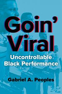 “Goin' Viral: Uncontrollable Black Performance” book cover