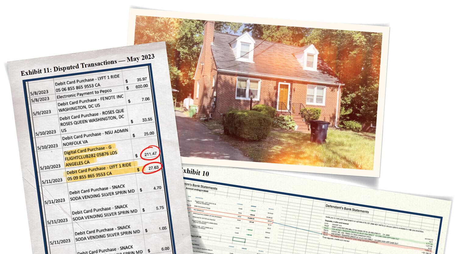 collage with exhibit 11: disputed transactions: May 2023, a photo of a brick house and Exhibit 10 showing a spreadsheet of bank statements