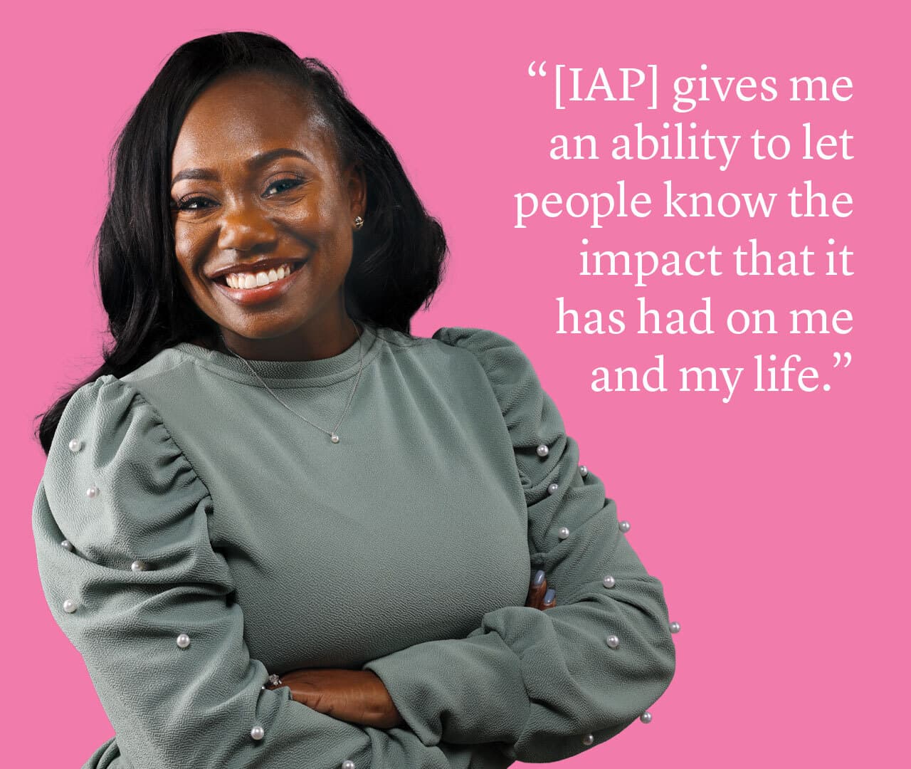 Tiana Wynn portrait on pink background with quote: "(IAP) gives me an ability to let people know the impact that it has had on me and my life."